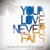 Jesus Culture - Your love never fails