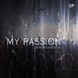 Jesus Culture - My passion [EP]