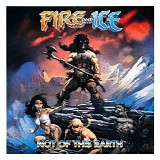 Fire & Ice - Not Of This Earth