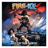 Fire & Ice - Not Of This Earth