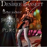 Desiree Bassett & The Time Machine - Power & Force