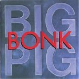 Big Pig - Bonk