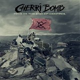Cherri Bomb - This Is The End Of Control