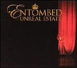 Entombed - Unreal Estate