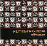 Meat Beat Manifesto - Off-Centre