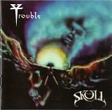 Trouble - The Skull
