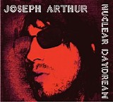 Joseph Arthur - Nuclear Daydream
