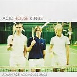 Acid House Kings - Advantage Acid House Kings
