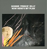 Palace (Brothers, Music, Songs), Bonnie Prince Billy, Will Oldham - As Bonnie "Prince" Billy - Now Here's My Plan