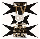 Psychic TV - Towards Thee Infinite Beat