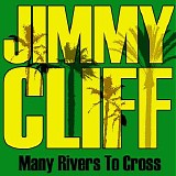 Jimmy Cliff - Many Rivers to Cross