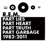 R.E.M. - Part Lies Part Heart Part Truth Part Garbage 1982-2011