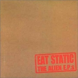 Eat Static - The Alien E.P.s