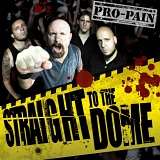 Pro-Pain - Straight To The Dome