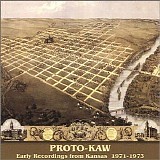Proto-Kaw - Early Recordings From Kansas 1971-1973