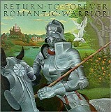 Return To Forever - Romantic Warrior