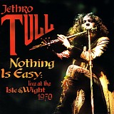 Jethro Tull - Nothing Is Easy - Live At The Isle Of Wight 1970