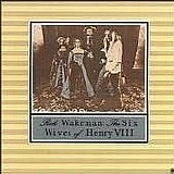 Rick Wakeman - The Six Wives Of Henry VIII