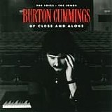 Burton Cummings - Up Close And Alone