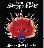 John Kay & Steppenwolf - Rock & Roll Rebels