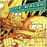 Joe Walsh - Songs For A Dying Planet