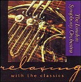 The London Symphony Orchestra - Relaxing With The Classics