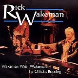 Rick Wakeman - Wakeman With Wakeman: The Official Bootleg