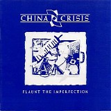 China Crisis - Flaunt The Imperfection