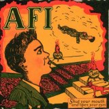 A.F.I. - Shut Your Mouth And Open Your Eyes