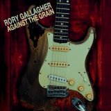 Rory Gallagher - Against The Grain
