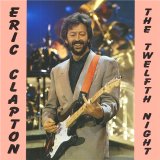 Eric Clapton - The Twelfth Night