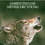 James Taylor - Never Die Young