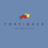 Foreigner - Foreigner The Definitive