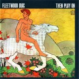Fleetwood Mac - Then Play On
