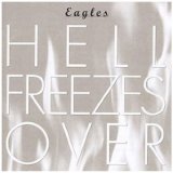 The Eagles - Hell Freezes Over