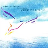 Chris De Burgh - Spark To A Flame The Very Best Of Chris De Burgh