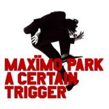 Maximo Park - A Certain Trigger