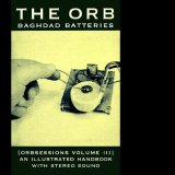 The Orb - Baghdad Batteries (Orbsessions Volume 3)