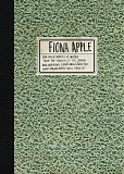 Fiona Apple - The Idler Wheel Is Wiser Than The Driver Of The Screw And Whipping Cords Will Serve You More Than Ropes Will Ever Do (De