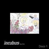 Incubus - HQ live (Disco 1)