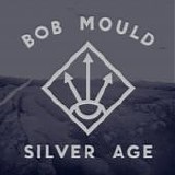 Bob Mould - Silver age
