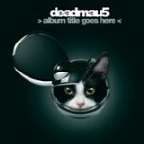 Deadmau5 - Album title goes here