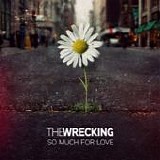The Wrecking - So much for love