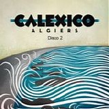 Calexico - Algiers (Disco 2) [Live]