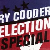 Ry Cooder - Election special