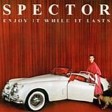 Spector - Enjoy it while it lasts