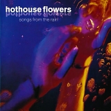 Hothouse Flowers - Songs From The Rain