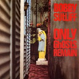 Bobby Sutliff - Only Ghosts Remain