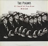 The Pogues - If I Should Fall from Grace With God
