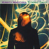 Kirsty MacColl - Titanic Days